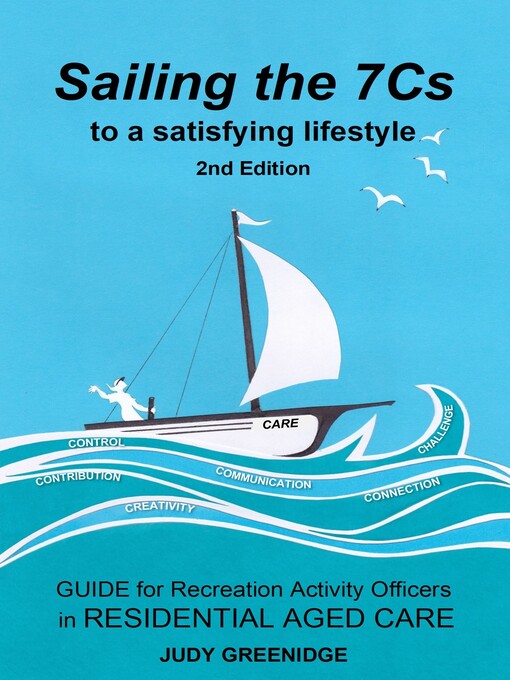 Title details for Sailing the 7Cs to a Satisfying Lifestyle. Guide for Recreation Activity Officers in Residential Aged Care by Judy Greenidge - Wait list